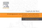 Alma Maldonado. Knowledge/power and education: ethnonationalism, globalism, and social justice