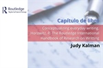 Judith Kalman, Roberto Méndez-Arreola, Patricia Valdivia. Conceptualizing everyday writing. Horowitz, R. The Routledge International Handbook of Research on Writting