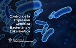 Control de la Expresión Genética Bacteriana y Eukarióntica
