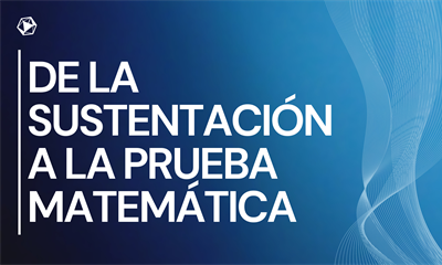 De la Sustentación a la Prueba Matemática