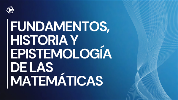 Fundamentos, Historia y Epistemología de las Matemáticas