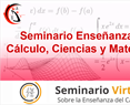 Seminario Enseñanza del Cálculo, Ciencias y Matemática