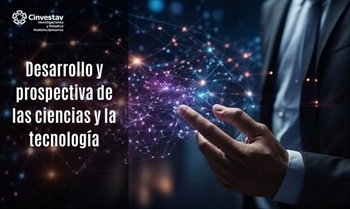 Desarrollo y Prospectiva de las Ciencias y la Tecnología