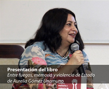 Entre fuegos, memoria y violencia de Estado de Aurelia Gómez Unamuno