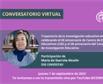 CONVERSATORIO VIRTUAL Trayectoria de la investigación educativa en México: celebrando el 60 aniversario de Centro de Estudios Educativos (CEE) y el 30 aniversario del Consejo Mexicano de Investigación