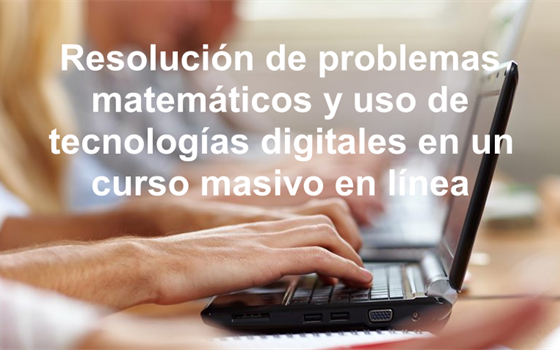 Resolución de problemas matemáticos y uso de tecnologías digitales en un curso masivo en línea